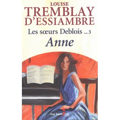 Les Soeurs Deblois T.03 Anne De Louise Tremblay-D'essiambre